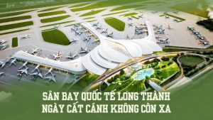 Sân bay Quốc tế Long Thành giúp bất động sản Long thành lên ngôi